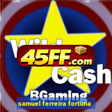 samuel ferreira fortuna